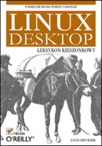 Linux Desktop. Leksykon kieszonkowy