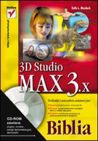 3D Studio MAX 3.x. Techniki i narzędzia animacyjne. Biblia
