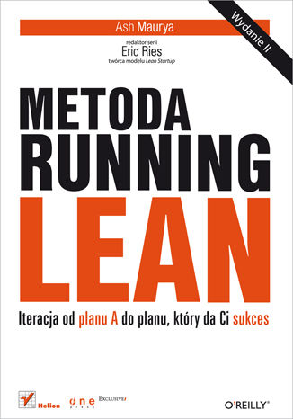 Metoda Running Lean. Iteracja od planu A do planu, który da Ci sukces. Wydanie II