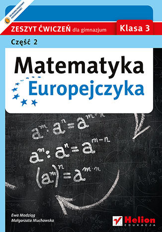 Matematyka Europejczyka. Zeszyt ćwiczeń dla gimnazjum. Klasa 3. Część 2