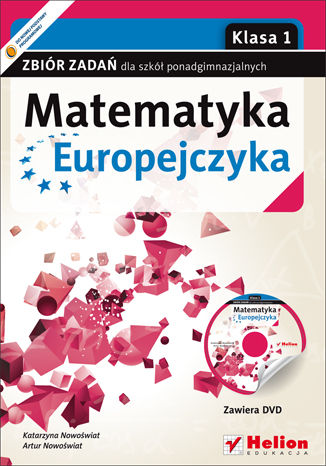 Matematyka Europejczyka. Zbiór zadań dla szkół ponadgimnazjalnych. Klasa 1