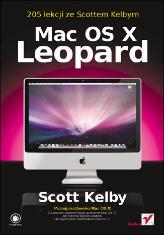 Mac OS X Leopard. 205 lekcji ze Scottem Kelbym