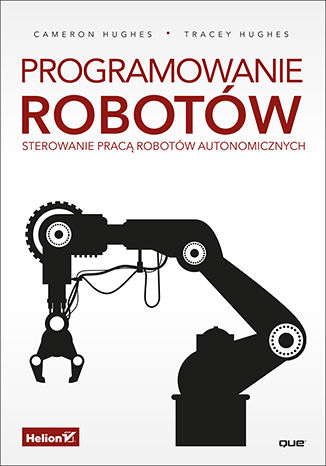 Programowanie robotów. Sterowanie pracą robotów autonomicznych