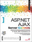 ASP.NET AJAX Server Controls. Zaawansowane programowanie w nurcie .NET Framework 3.5. Microsoft .NET Development Series - Adam Calderon, Joel Rumerman