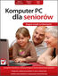 Komputer PC dla seniorw - Zbigniew Talaga, Maria Wilk, Edward Krawczyski