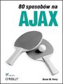 80 sposobów na Ajax - Bruce W. Perry
