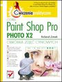 Corel Paint Shop Pro Photo X2. Obróbka zdjęć cyfrowych. Ćwiczenia praktyczne - Roland Zimek