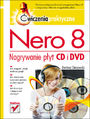Nero 8. Nagrywanie płyt CD i DVD. Ćwiczenia praktyczne - Bartosz Danowski