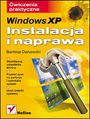 Windows XP. Instalacja i naprawa. Ćwiczenia praktyczne - Bartosz Danowski