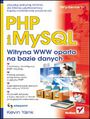 PHP i MySQL. Witryna WWW oparta na bazie danych. Wydanie III - Kevin Yank
