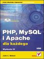 PHP, MySQL i Apache dla kadego. Wydanie III - Julie C. Meloni