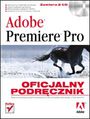 Adobe Premiere Pro. Oficjalny podręcznik - The official training workbook from Adobe Systems, Inc.