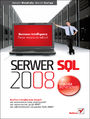 Serwer SQL 2008. Usługi biznesowe. Analiza i eksploracja danych - Danuta Mendrala, Marcin Szeliga