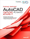 Ebook AutoCAD 2021 PL/EN/LT. Metodyka efektywnego projektowania parametrycznego i nieparametrycznego 2D i 3D