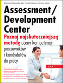 Ebook Assessment/Development Center. Poznaj najskuteczniejszą metodę oceny kompetencji pracowników i kandydatów do pracy