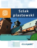 Ebook Szlak Piastowski. Miniprzewodnik