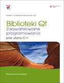 Ebook Biblioteki Qt. Zaawansowane programowanie przy użyciu C++