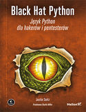 Ebook Black Hat Python. Język Python dla hakerów i pentesterów