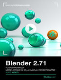 Ebook Blender 2.71. Kurs video. Poziom pierwszy. Modelowanie w 3D, animacja i renderowanie