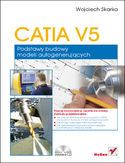 Ebook CATIA V5. Podstawy budowy modeli autogenerujących