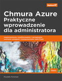 Ebook Chmura Azure. Praktyczne wprowadzenie dla administratora. Implementacja, monitorowanie i zarządzanie ważnymi usługami i komponentami IaaS/PaaS