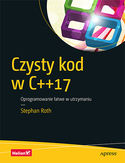 Ebook Czysty kod w C++17. Oprogramowanie łatwe w utrzymaniu