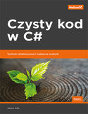 Ebook Czysty kod w C#. Techniki refaktoryzacji i najlepsze praktyki