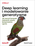 Ebook Deep learning i modelowanie generatywne. Jak nauczyć komputer malowania, pisania, komponowania i grania