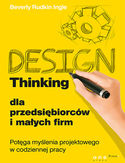 Ebook Design Thinking dla przedsiębiorców i małych firm. Potęga myślenia projektowego w codziennej pracy
