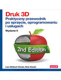 Ebook Druk 3D. Praktyczny przewodnik po sprzęcie, oprogramowaniu i usługach. Wydanie II