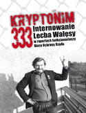 Ebook Kryptonim 333. Internowanie Lecha Wałęsy  w raportach funkcjonariuszy Biura Ochrony Rządu