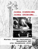 Ebook Jagoda sierpniowa Jagoda grudniowa. Wiersze Jadwigi Piątkowskiej maszynistki MKS oraz wspomnienia córki