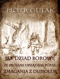 Ebook Jak Dziad Borowy ze zbójami urządzał popas. Zmagania z Dusiołem