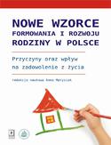 Ebook Nowe wzorce formowania i rozwoju rodziny w Polsce. Przyczyny oraz wpływ na zadowolenie z życia
