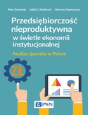 Ebook Przedsiębiorczość nieproduktywna w świetle ekonomii instytucjonalnej. Analiza zjawiska w Polsce