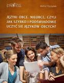 Ebook Języki Obce. Nieobce, Czyli Jak Szybko i Podświadomie Uczyć się Języków Obcych