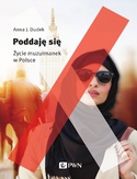 Ebook Poddaję się. Życie muzułmanek w Polsce