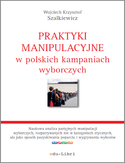 Ebook Praktyki manipulacyjne w polskich kampaniach wyborczych