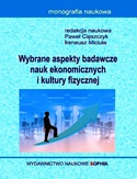 Ebook Wybrane aspekty badawcze nauk ekonomicznych i kultury fizycznej (red.) Paweł Cięszczyk, Ireneusz Miciuła