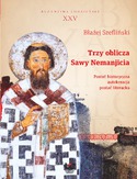 Ebook Trzy oblicza Sawy Nemanjicia. Postać historyczna - autokreacja - postać literacka. Byzantina Lodziensia XXV