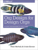 Ebook Org Design for Design Orgs. Building and Managing In-House Design Teams