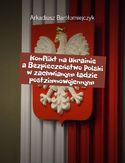 Ebook Konflikt na Ukrainie a Bezpieczeństwo Polski w zachwianym ładzie postzimnowojennym