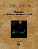 Ebook Dynastia Piastów mazowieckich. Studia nad dziejami politycznymi Mazowsza, instytulacją i genealogią książąt.