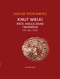 Ebook Knut Wielki. Król Anglii, Danii i Norwegii (ok. 995-1035)