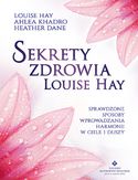 Ebook Sekrety zdrowia Louise Hay. Sprawdzone sposoby wprowadzania harmonii w ciele i duszy