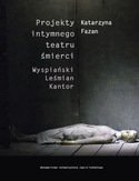 Ebook Projekty intymnego teatru śmierci. Wyspiański  Leśmian  Kantor