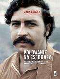 Ebook Polowanie na Escobara. Historia najsłynniejszego barona narkotykowego
