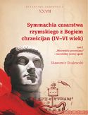 Ebook Symmachia cesarstwa rzymskiego z Bogiem chrześcijan (IV-VI wiek). T. 1. 