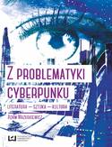 Ebook Z problematyki cyberpunku. Literatura - sztuka - kultura