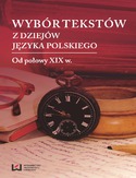 Ebook Wybór tekstów z dziejów języka polskiego. Tom 2: Od połowy XIX w
